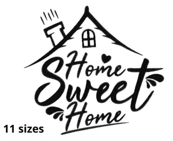 Home Sweet Home Embroidery Design, 11 sizes, Home Sign Embroidery, Machine Embroidery Design,Home Sweet Home Design