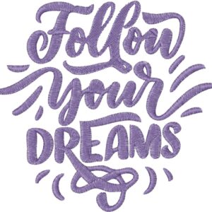 Follow Your Dreams Design, 7 sizes, Machine Embroidery Design, Follow Your Dreams shapes Design, Instant