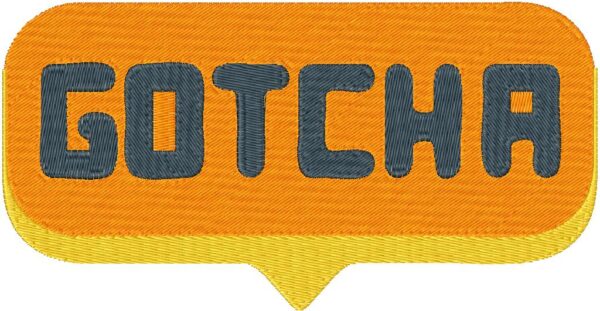 Gotcha Embroidery Design, 7 sizes, Machine Embroidery Design, Gotcha